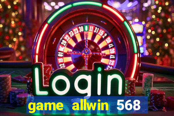 game allwin 568 com login